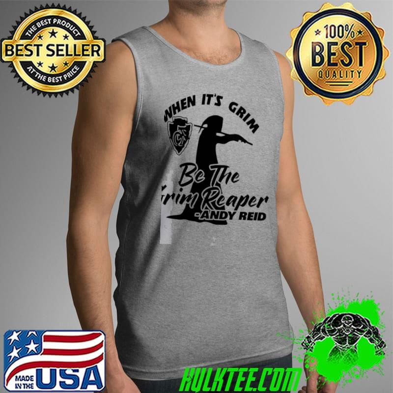 When it’s Grim Be the Grim Reaper Andy Reid Kansas City Chief T-Shirt Tank Top When it’s Grim Be the Grim Reaper Andy Reid Kansas City Chief T-Shirt Tank Top
