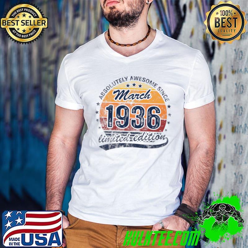 86th Birthday Absolutely Awesome Since Born In March 1936 B T-shirt