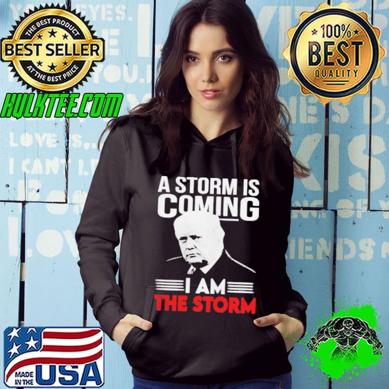 A storm is coming I am the storm shirt
