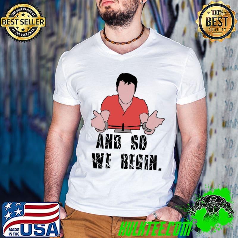 And so we begin shirt And so we begin shirt