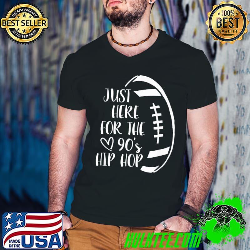 Awesome Im Just Here For The 90’s Hip Hop Football T-Shirt