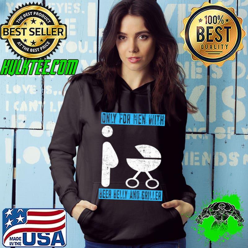 Barbecue - only for men with a beer belly and grill T-shirt