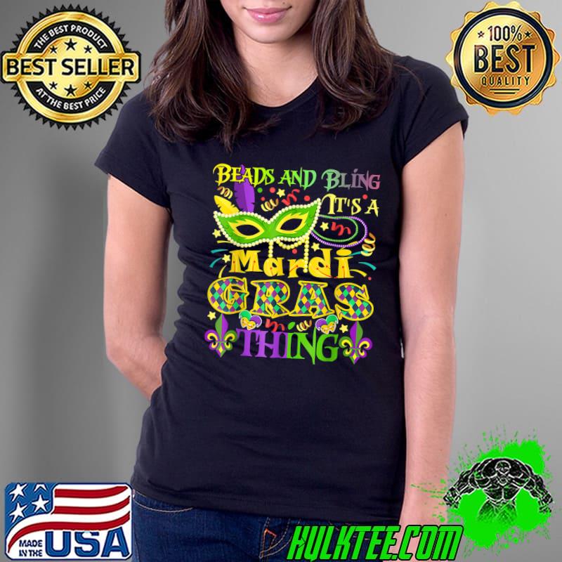 Beads and Bling It's a Mardi Gras Thing T-Shirt