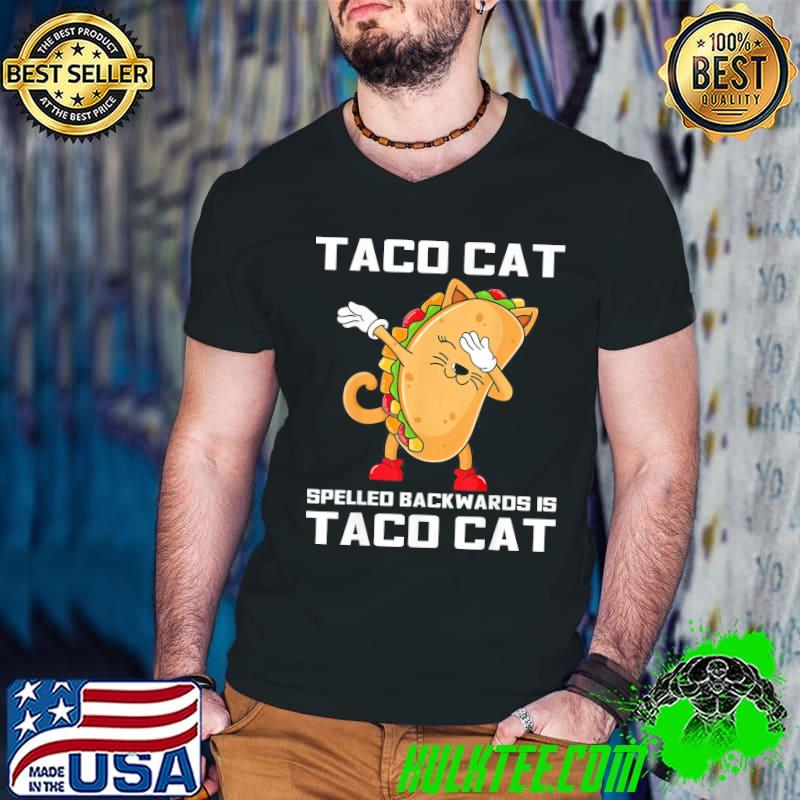 Best Dabbing Taco Cat Spelled Backwards Is Taco Cat Cinco de Mayo T-Shirt