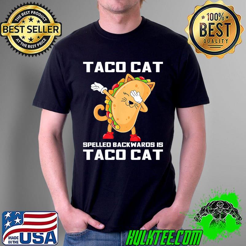 Best Dabbing Taco Cat Spelled Backwards Is Taco Cat Cinco de Mayo T-Shirt Unisex Best Dabbing Taco Cat Spelled Backwards Is Taco Cat Cinco de Mayo T-Shirt Unisex