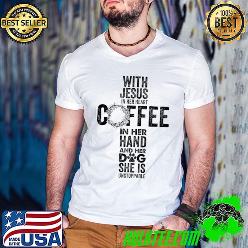 Best With Jesus In Her Heart And Coffee Lover And Dog Lover Women T-shirt
