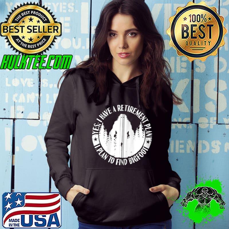 Bigfoot Retirement Plan Retired Saying Funny Sasquatch T-shirt