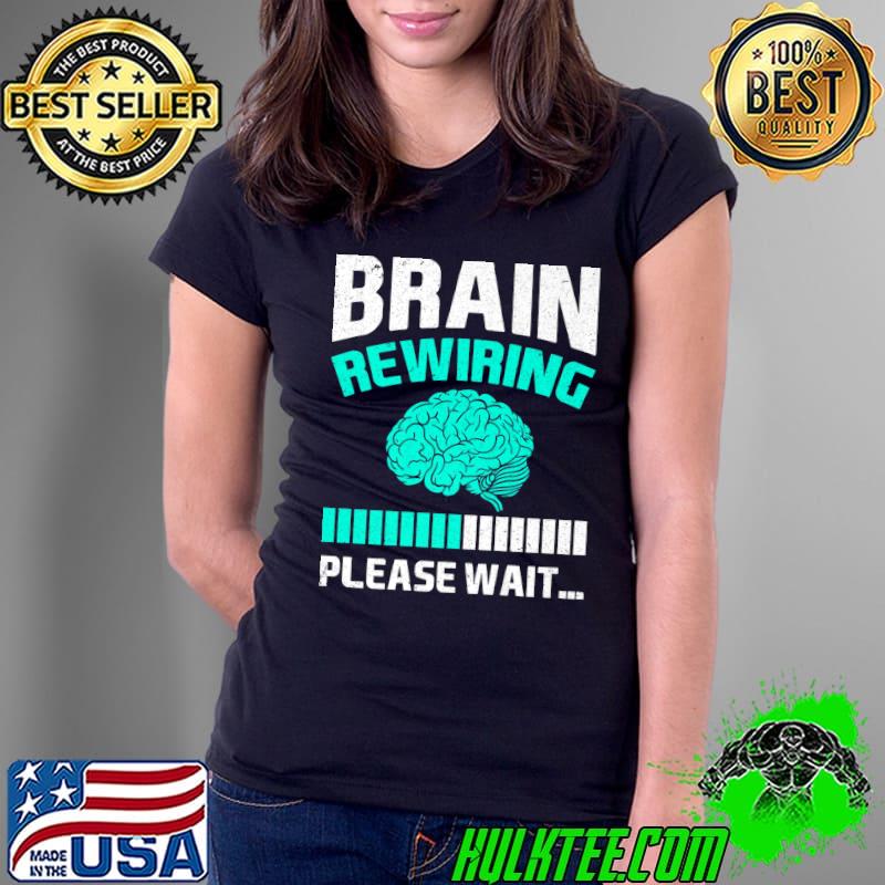 Brain Injury Brain Rewiring Please Wait Brain Surgery Premium T-Shirt Ladies Tee Brain Injury Brain Rewiring Please Wait Brain Surgery Premium T-Shirt Ladies Tee