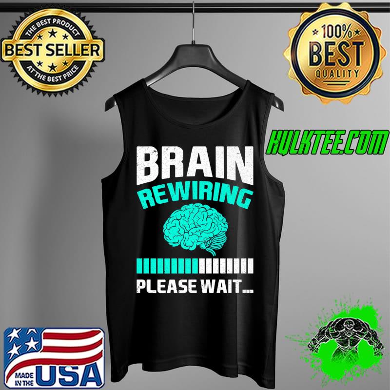 Brain Injury Brain Rewiring Please Wait Brain Surgery Premium T-Shirt Tank Top Brain Injury Brain Rewiring Please Wait Brain Surgery Premium T-Shirt Tank Top
