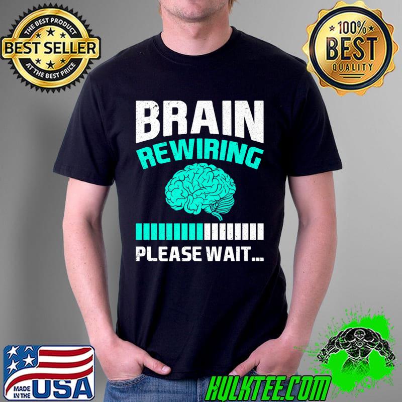 Brain Injury Brain Rewiring Please Wait Brain Surgery Premium T-Shirt Unisex Brain Injury Brain Rewiring Please Wait Brain Surgery Premium T-Shirt Unisex