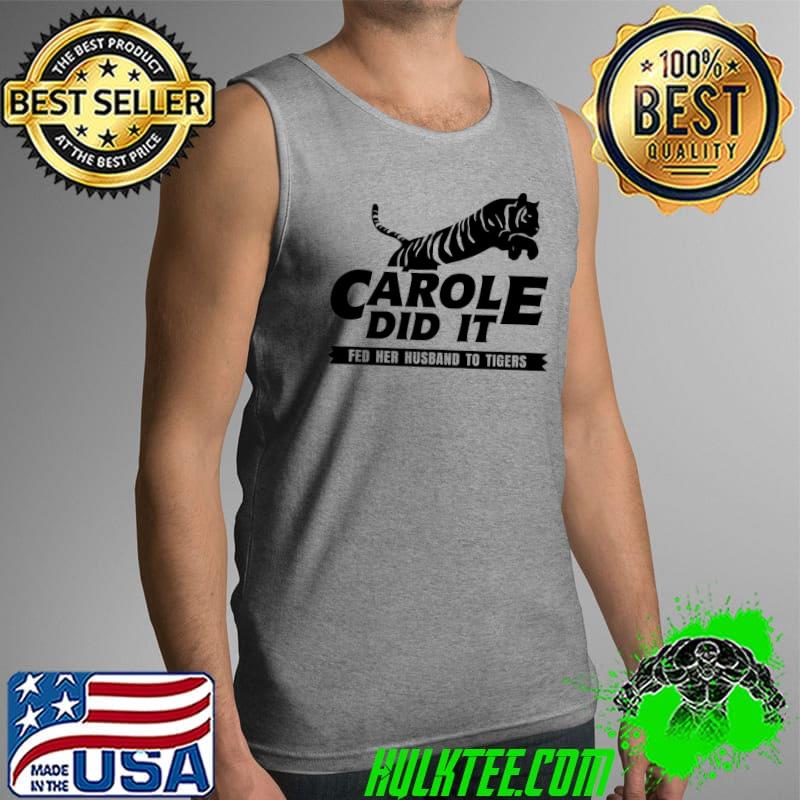 Carole baskin did it fed to tigers Tank Top Carole baskin did it fed to tigers Tank Top