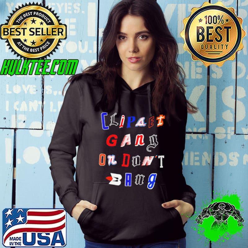 Clipsets gang or don't bang shirt