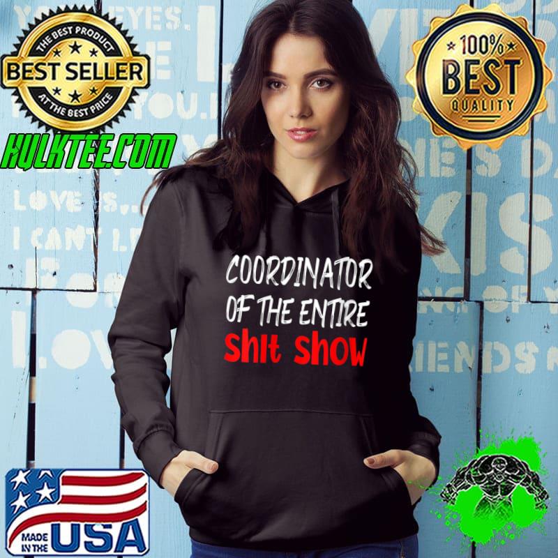 Coordinator Of The Entire Shit Show T-shirt Coordinator Of The Entire Shit Show T-shirt