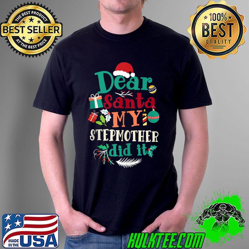Dear Santa My Stepmother Did It Funny Christmas Family Group T- Unisex Dear Santa My Stepmother Did It Funny Christmas Family Group T- Unisex