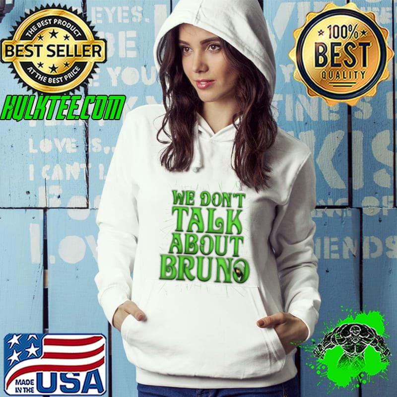 Disney Encanto We Don't Talk About Bruno Movie T- Hoodie Disney Encanto We Don't Talk About Bruno Movie T- Hoodie