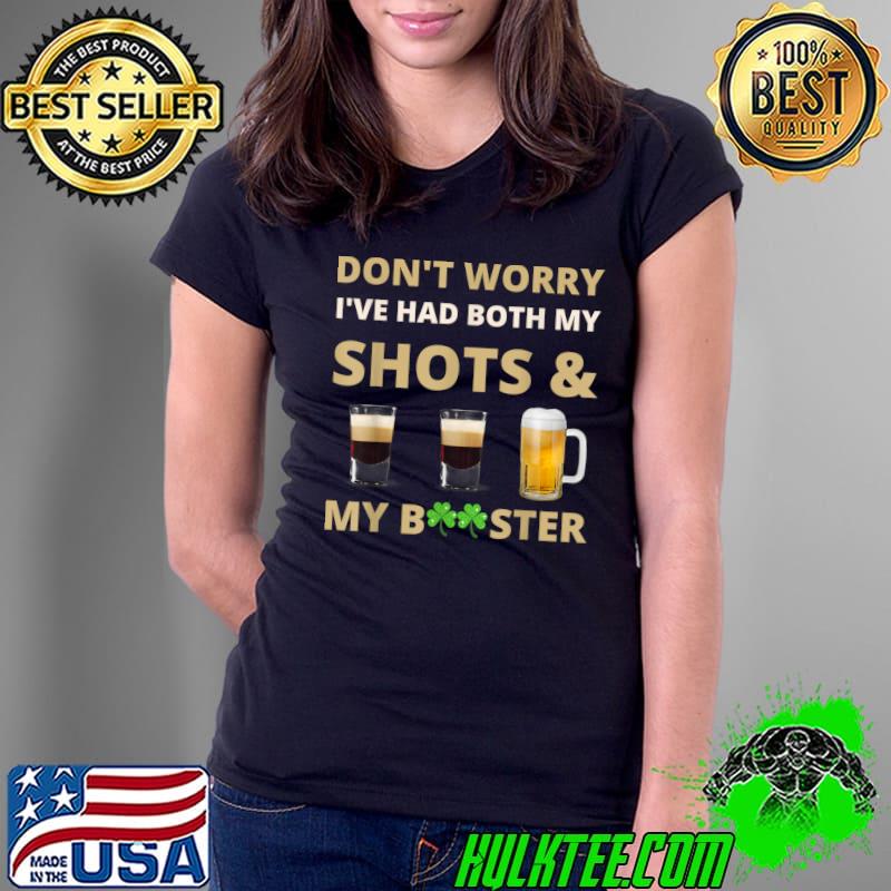 Don't Worry I've Had Both My Shots St. Patrick's Day T-Shirt