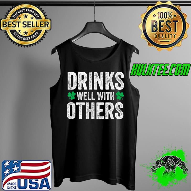 Drinks Well With Other Funny St Patricks Day Drinking T- Tank Top Drinks Well With Other Funny St Patricks Day Drinking T- Tank Top