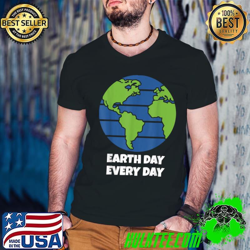 Earth Day Every Day April 22 Celebrate Earth Green Planet T-Shirt