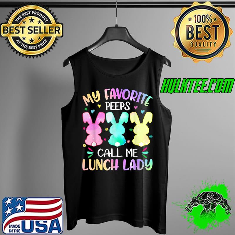 Easter Bunnies My Favorite Pëëp Call Me Lunch Lady Pëëp T-Shirt Tank Top Easter Bunnies My Favorite Pëëp Call Me Lunch Lady Pëëp T-Shirt Tank Top