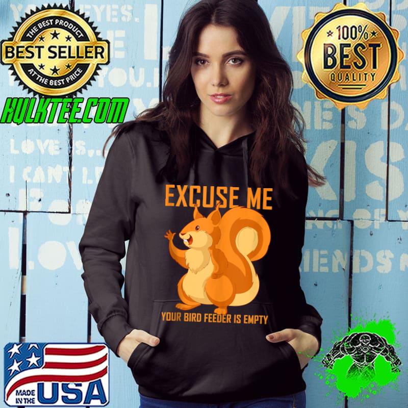 Excuse Me Your Bird Feeder Is Empty Bird Watcher T-shirt