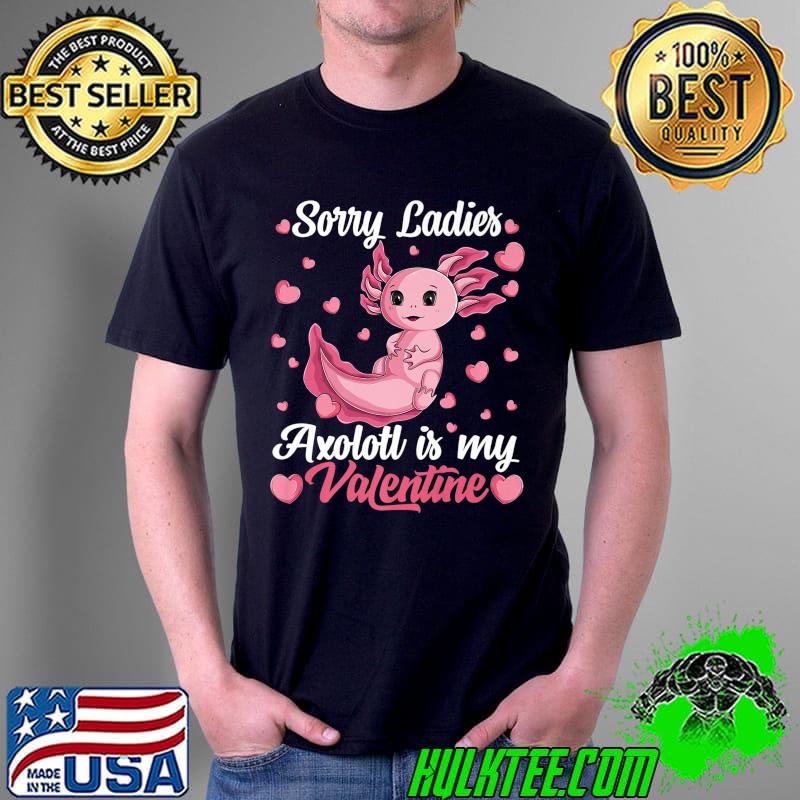 Funny Axolotl Is My Valentine Lizard Fish Valentines Day Men Premium T-Shirt Unisex Funny Axolotl Is My Valentine Lizard Fish Valentines Day Men Premium T-Shirt Unisex