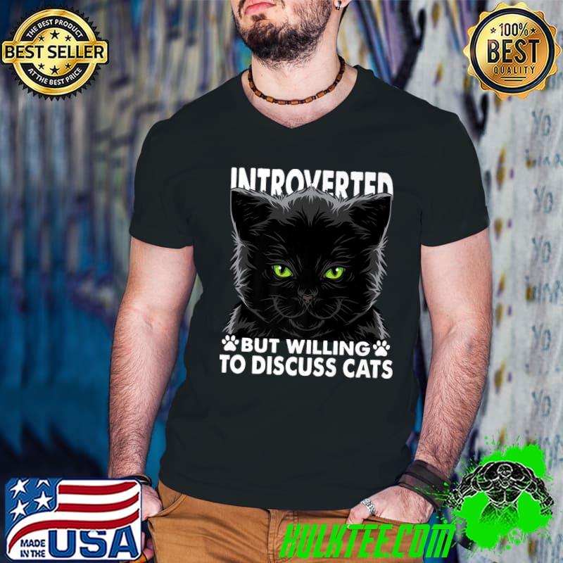 Funny Cat Lovers Introverted But Willing To Discuss Cats Premium T-Shirt Funny Cat Lovers Introverted But Willing To Discuss Cats Premium T-Shirt