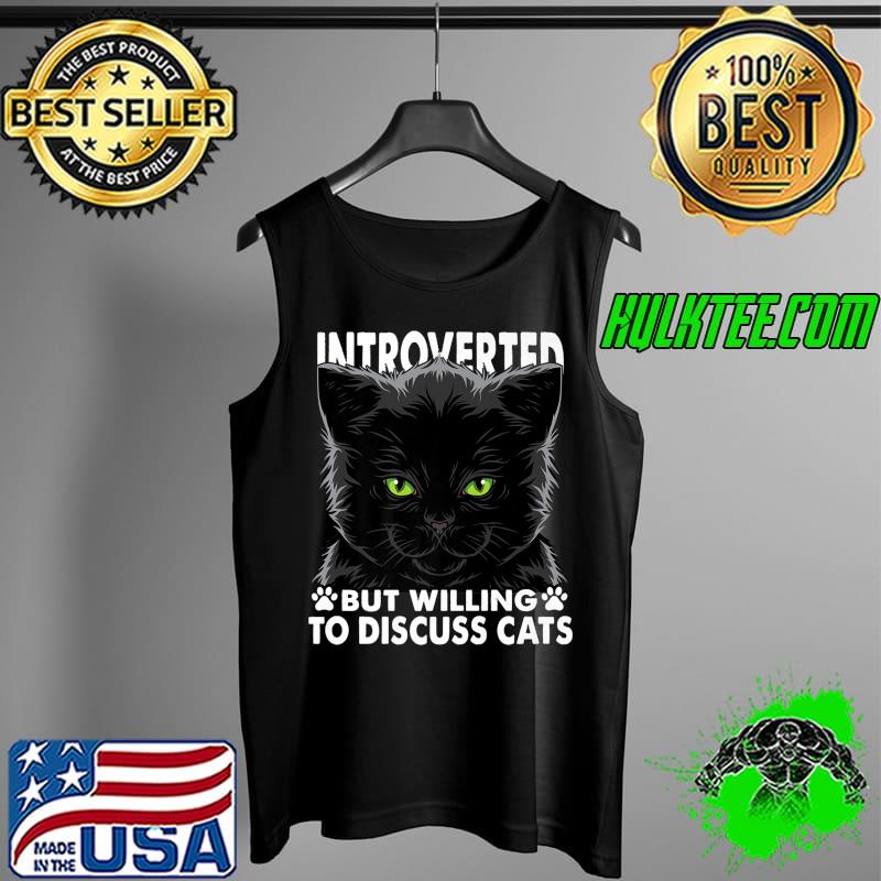 Funny Cat Lovers Introverted But Willing To Discuss Cats Premium T-Shirt Tank Top Funny Cat Lovers Introverted But Willing To Discuss Cats Premium T-Shirt Tank Top