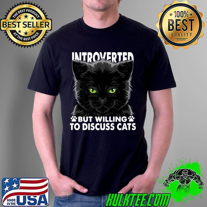 Funny Cat Lovers Introverted But Willing To Discuss Cats Premium T-Shirt Unisex Funny Cat Lovers Introverted But Willing To Discuss Cats Premium T-Shirt Unisex
