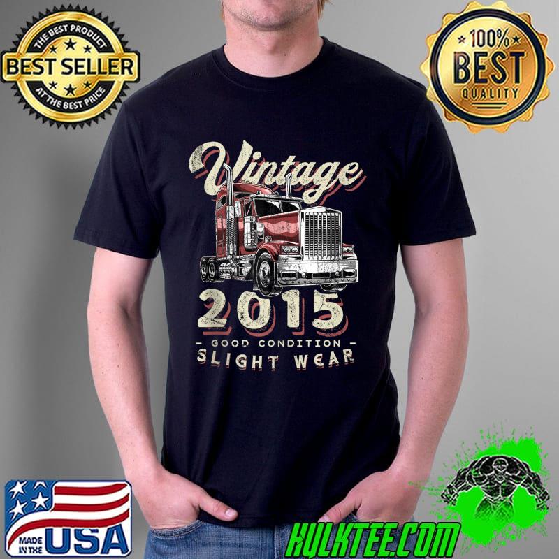 Funny Vintage 2015 Trucker Big Rig Truck Driver 7th Birthday T- Unisex Funny Vintage 2015 Trucker Big Rig Truck Driver 7th Birthday T- Unisex