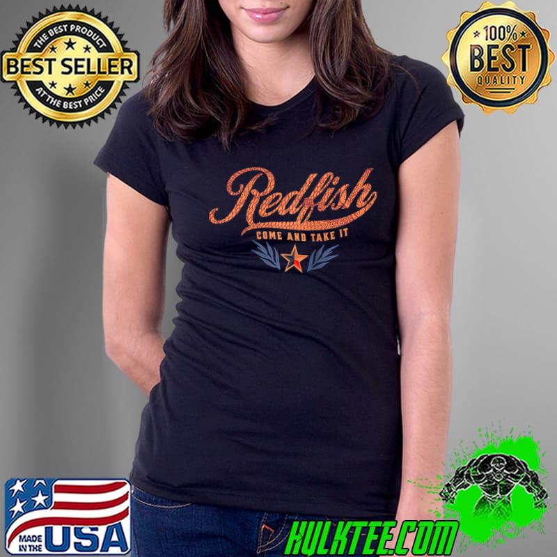 Gulf Coast fishing red drum redfish come and take it Texas t- Ladies Tee Gulf Coast fishing red drum redfish come and take it Texas t- Ladies Tee