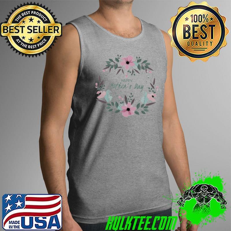 Happy mothers day florals Tank Top Happy mothers day florals Tank Top