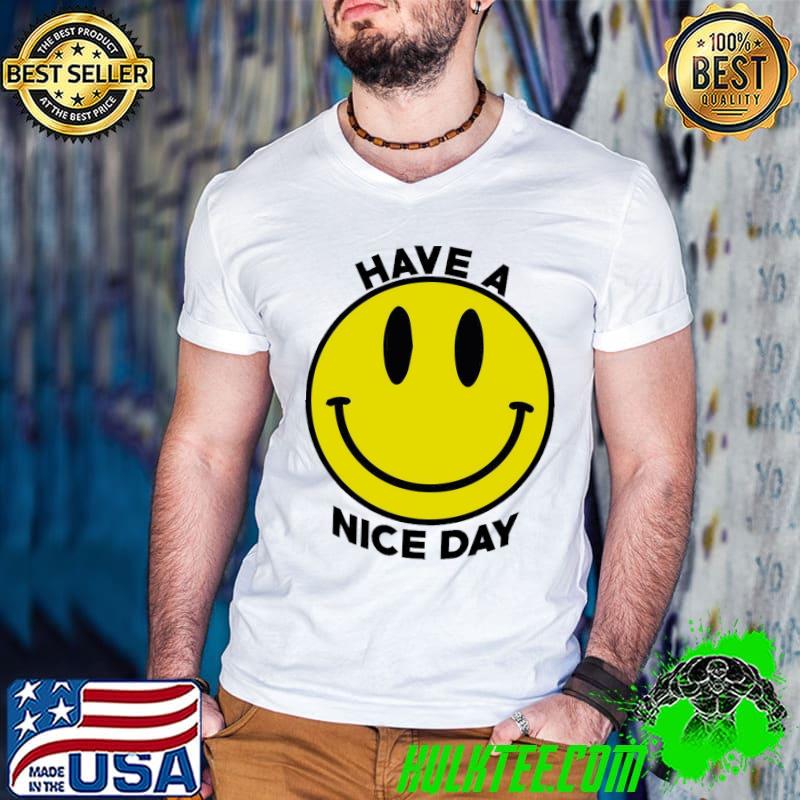 Have a nice day smiley face shirt