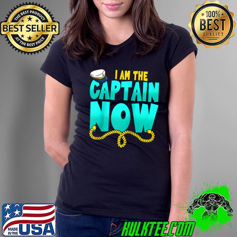 I Am the Captain Now Boat Boating Pontoon T-shirt