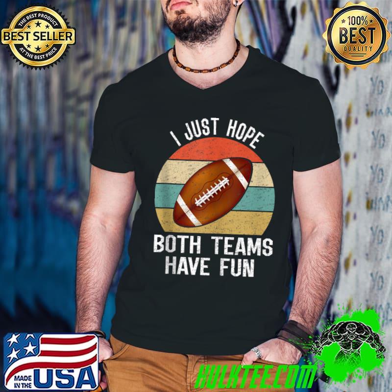 I Just Hope Both Teams Have Fun T- Guys V Neck I Just Hope Both Teams Have Fun T- Guys V Neck