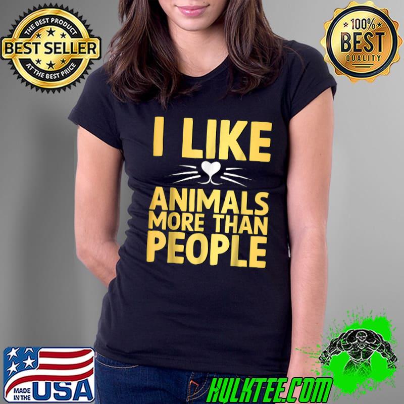 I Like Animals More Than People Vintage Animal Lover T- Ladies Tee I Like Animals More Than People Vintage Animal Lover T- Ladies Tee