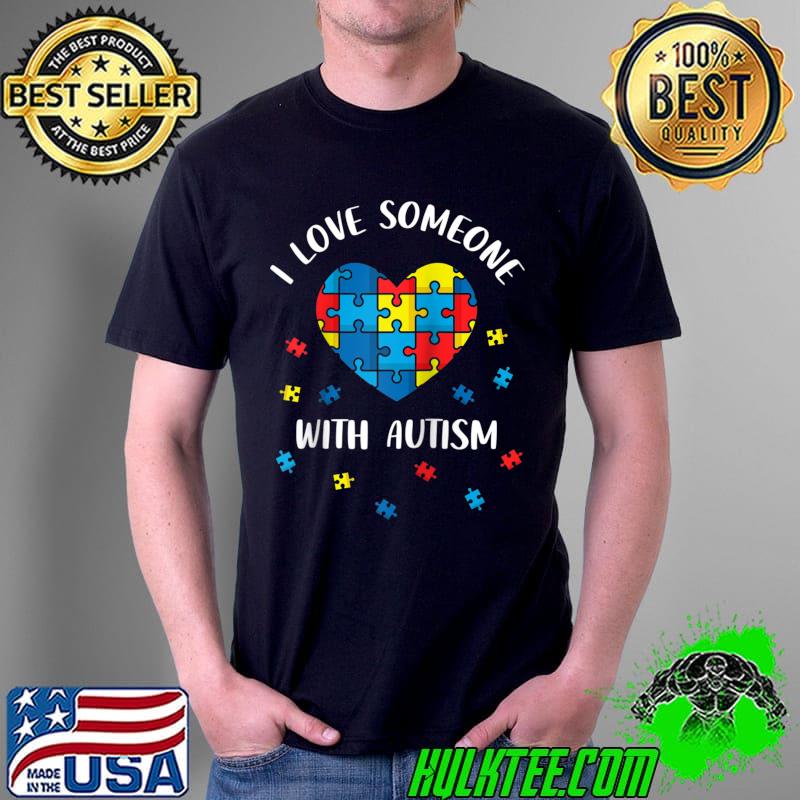 I Love Someone With Autism Awareness Autistic Heart Puzzle t- Unisex I Love Someone With Autism Awareness Autistic Heart Puzzle t- Unisex