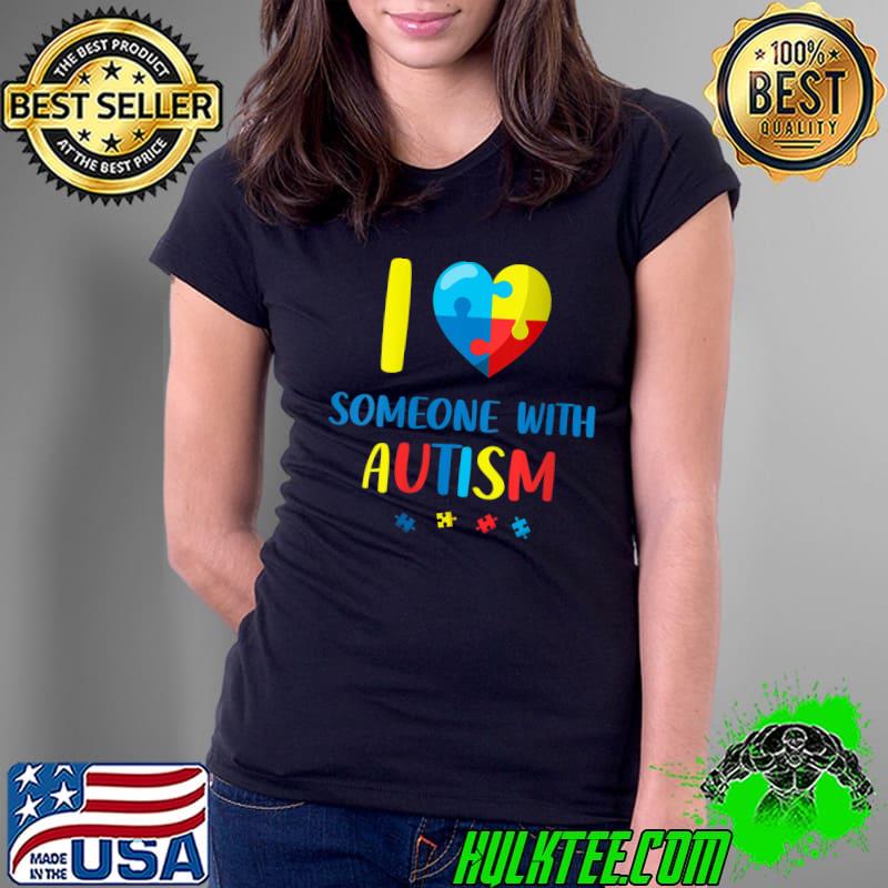 I Love Someone With Autism Awareness Autistic Heart T-Shirt Ladies Tee I Love Someone With Autism Awareness Autistic Heart T-Shirt Ladies Tee