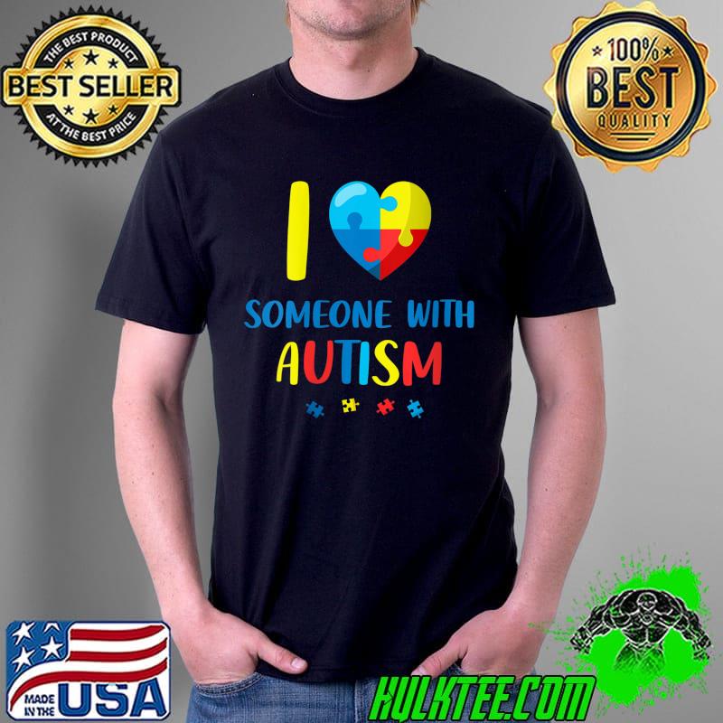 I Love Someone With Autism Awareness Autistic Heart T-Shirt Unisex I Love Someone With Autism Awareness Autistic Heart T-Shirt Unisex