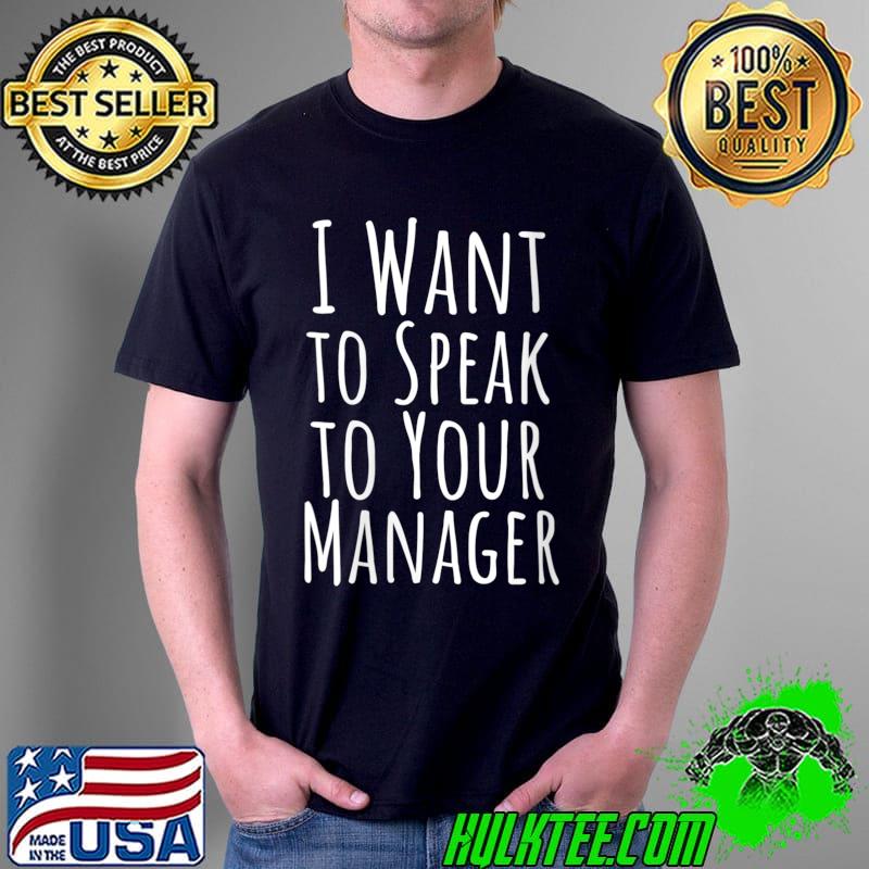 I Need To Speak To The Manager shirt Funny Karen Meme T- Unisex I Need To Speak To The Manager shirt Funny Karen Meme T- Unisex