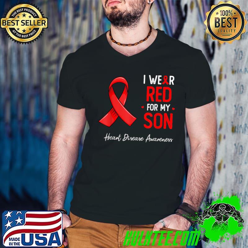 I wear Red for my son Heart Disease awareness month T-Shirt