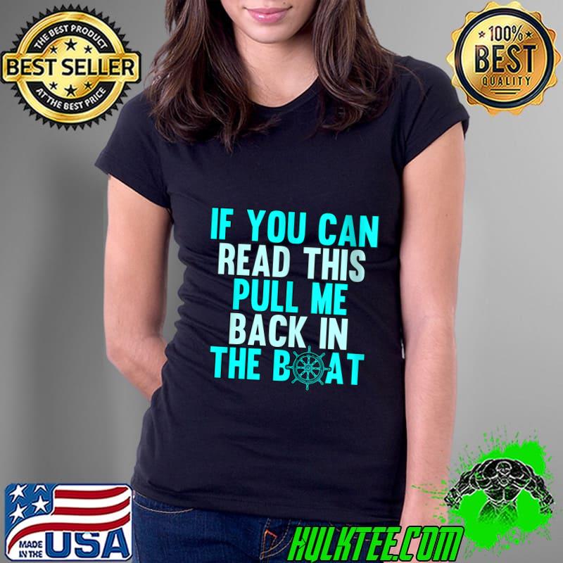 If You Can Read This Pull Me Back Boating Captain Pontoon T-shirt