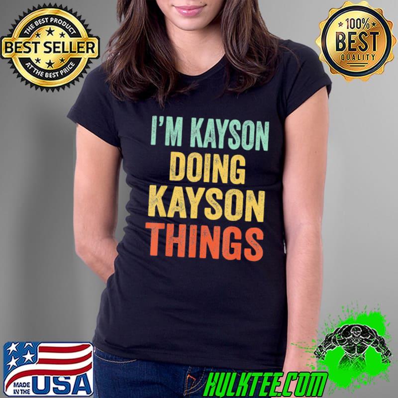I'm kayson doing kayson things fun personalized first name shirt