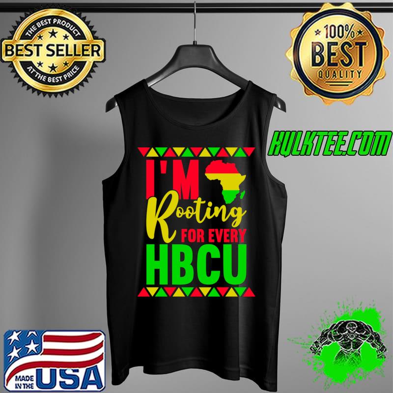 I'm Rooting For Every HBCU Black History Month African HBCU T- Tank Top I'm Rooting For Every HBCU Black History Month African HBCU T- Tank Top