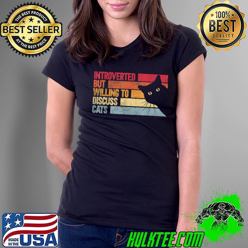 Introverted But Willing To Discuss Cats. Funny cats lover T-Shirt