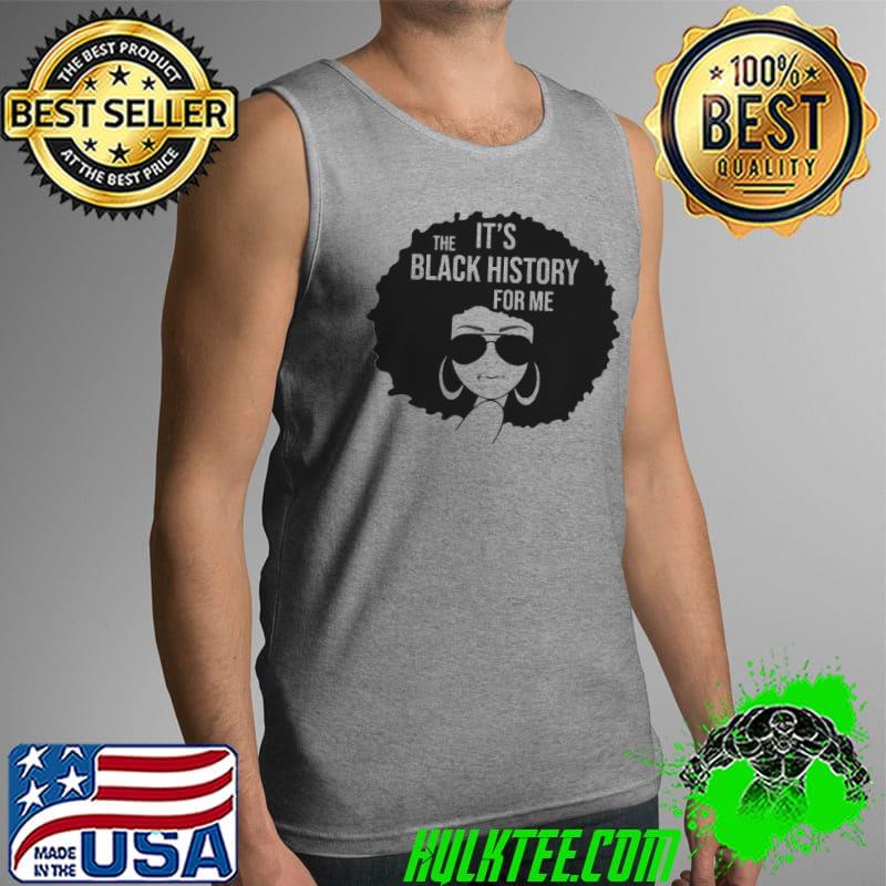 Its the black history for me african American women girl Tank Top Its the black history for me african American women girl Tank Top