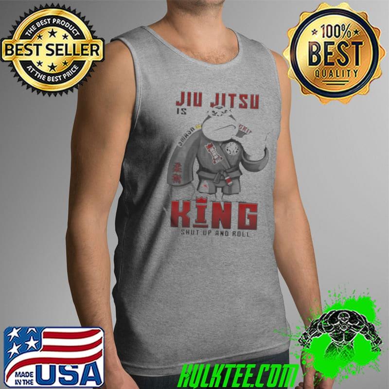 Jiu jitsu is king shut up and roll Tank Top Jiu jitsu is king shut up and roll Tank Top