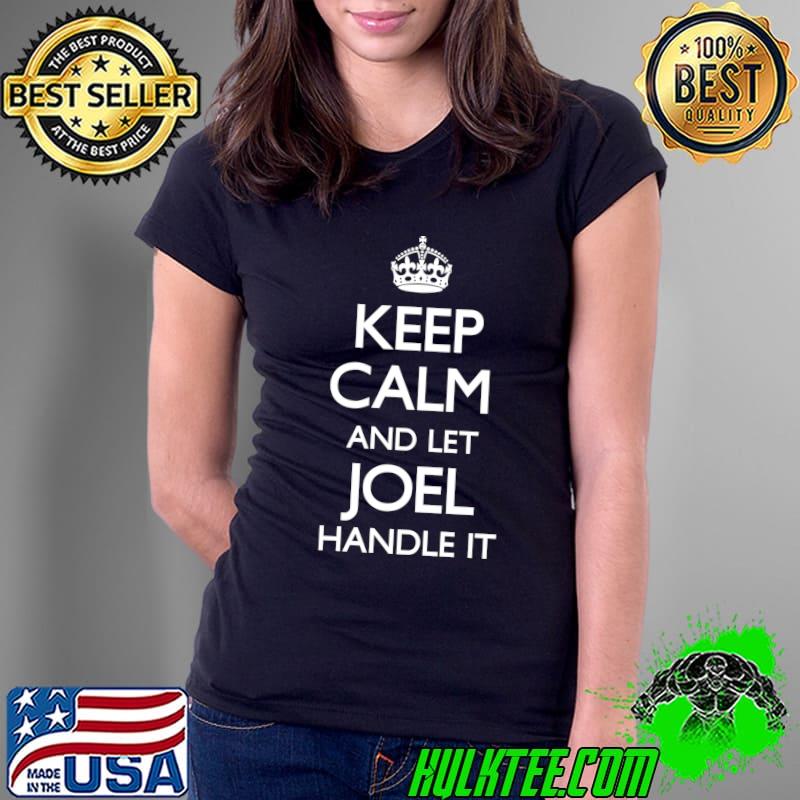 Joel Name Keep Calm Family Funny T- Ladies Tee Joel Name Keep Calm Family Funny T- Ladies Tee