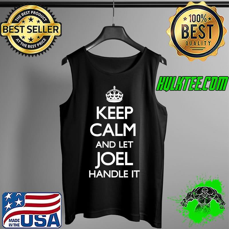 Joel Name Keep Calm Family Funny T- Tank Top Joel Name Keep Calm Family Funny T- Tank Top