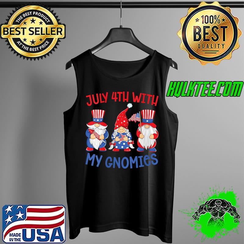 July 4th With My Gnomies Fourth Of July Independence Day T- Tank Top July 4th With My Gnomies Fourth Of July Independence Day T- Tank Top
