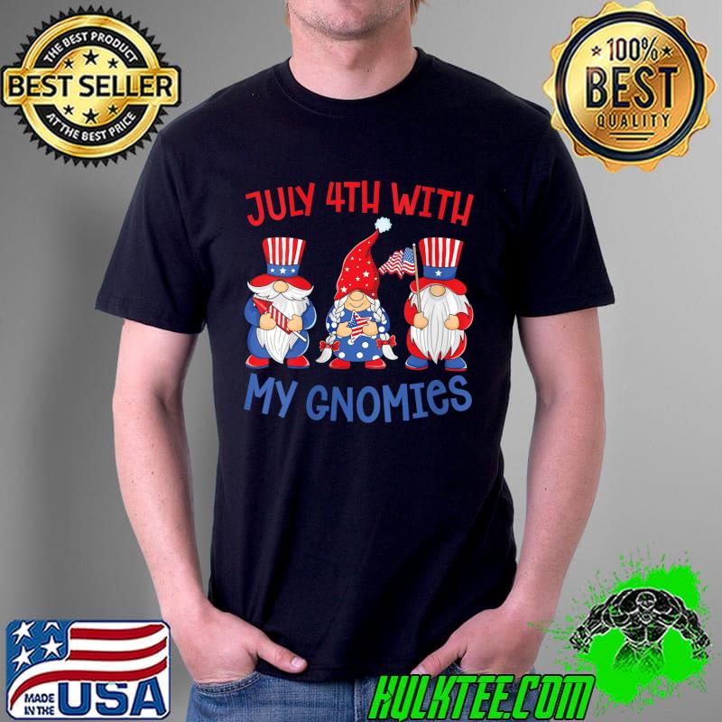July 4th With My Gnomies Fourth Of July Independence Day T- Unisex July 4th With My Gnomies Fourth Of July Independence Day T- Unisex